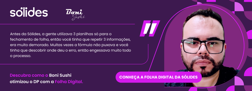 Case Boni Sushi: antes da Folha Digital da Sólides, gestão de folha era manual e feita por contabilidade externa